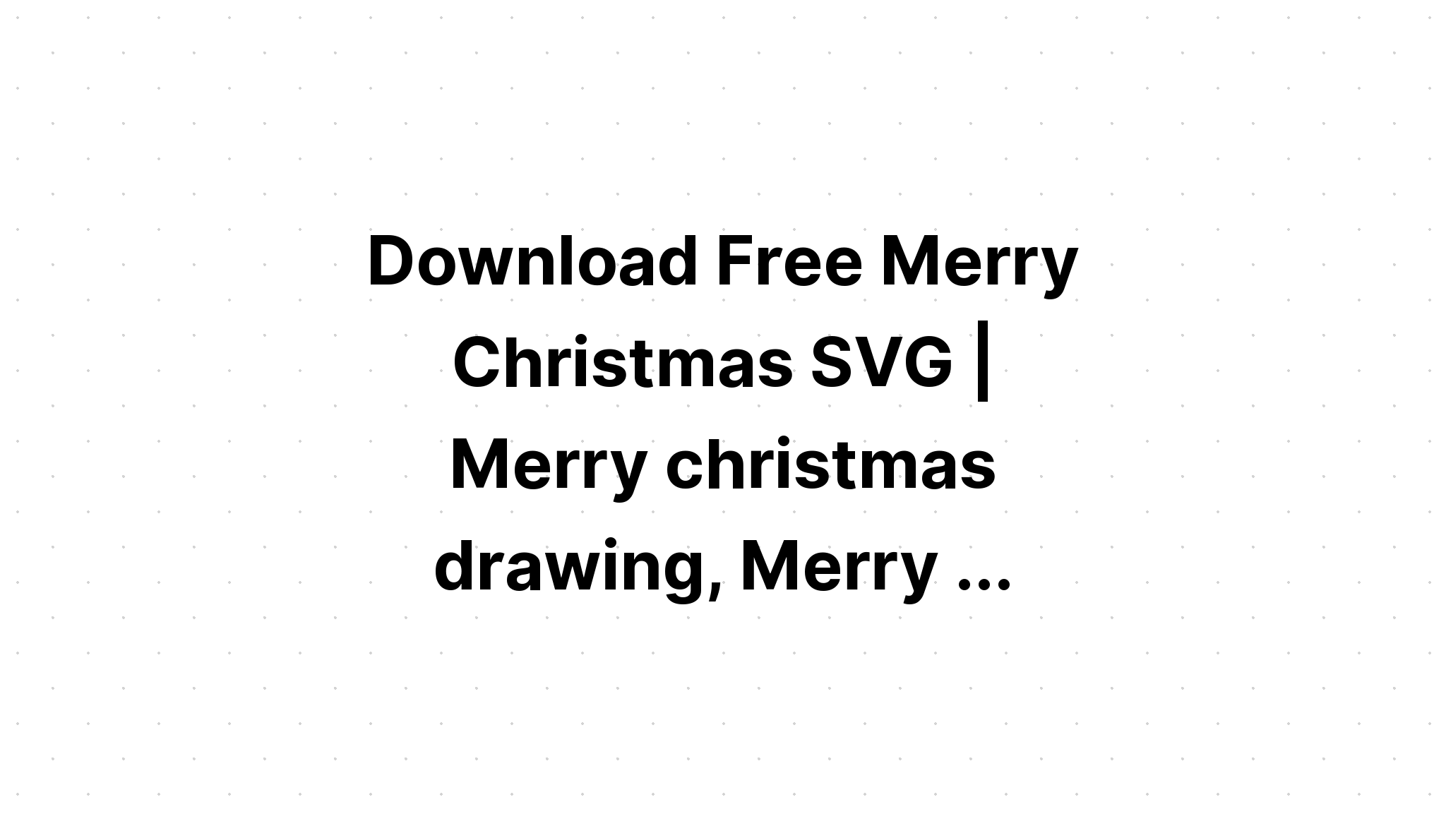 Download Merry Christmas Lettering Svg Cut File SVG File